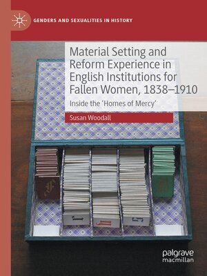 cover image of Material Setting and Reform Experience in English Institutions for Fallen Women, 1838-1910